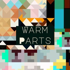 Warm Parts