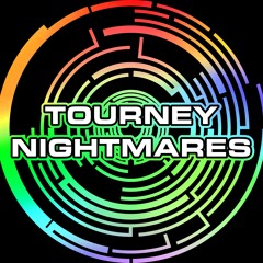 Tourney Nightmares