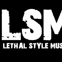 Lethal Style Music (LSM)