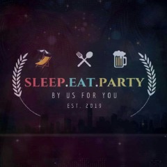 Sleep,Eat,Party
