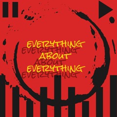 Everything About Everything