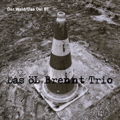 Das Öl Brennt Trio