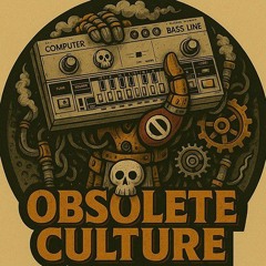 Obsolete Culture