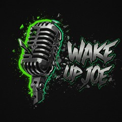 wake up joe