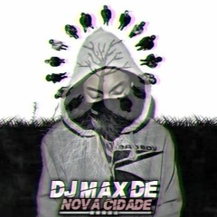 DJ MAX DE NOVA CIDADE - FEITICEIRO DOS REMIX 🎃