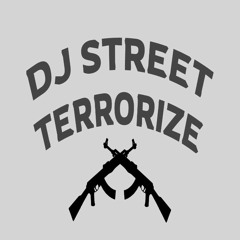 DJ STREET TERRORIZE