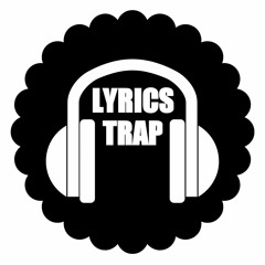Lyrics Trap