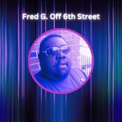 Fred G off 6th Street