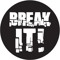 BREAK IT!