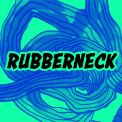 RUBBERNECK