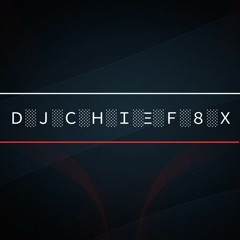 DJ CHIEF 8X