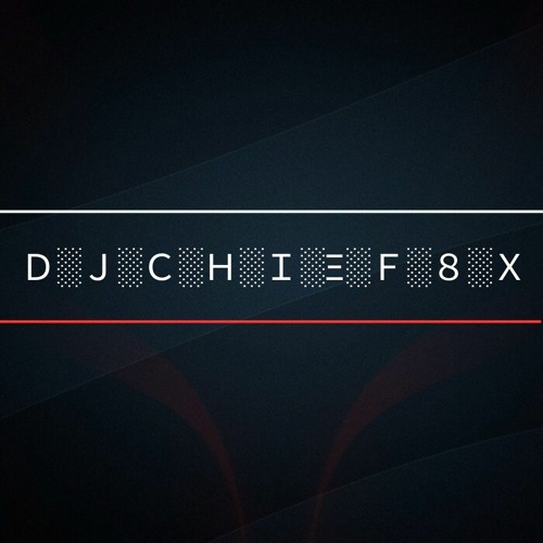 DJ CHIEF 8X’s avatar