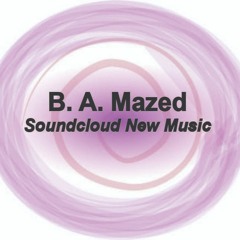 Stream B A Mazed Music Listen To Songs Albums Playlists For Free On Soundcloud
