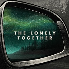 The Lonely Together