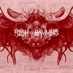 FLESH AND HAMMERS ®