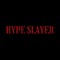 HYPE SLAYER
