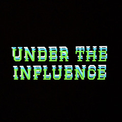 Under the Influence