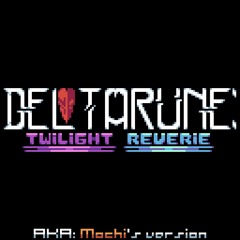 Deltarune: Twilight Reverie - AKA: Mochi's take