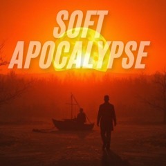 SOFT APOCALYPSE