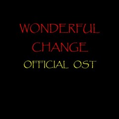 Wonderful Change Official OST