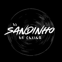 DJ SANDINHO DE CAXIAS