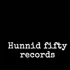 HUNNID FIFTY RECORDS(@hunnidfiftyrecords_)