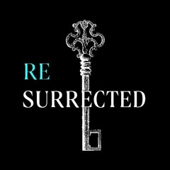 RE: SURRECTED