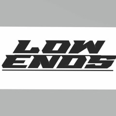 LOW ENDS