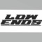 LOW ENDS