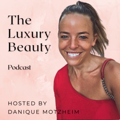 The Luxury Beauty Podcast