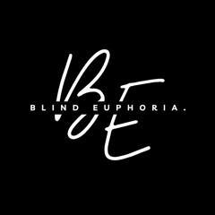 blind euphoria.