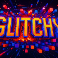 Glitchy