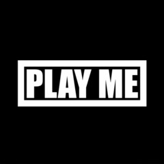 PLAY ME