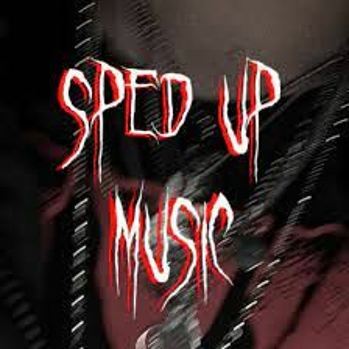Stream Sped up song music Listen to songs, albums, playlists for free