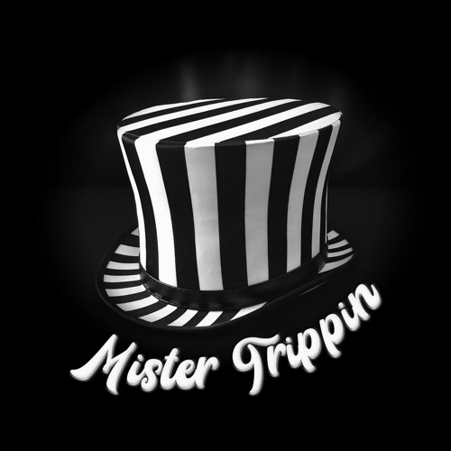 Mister Trippin’s avatar
