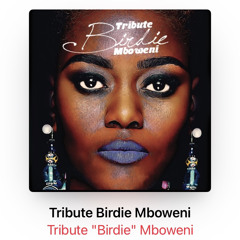Tribute 'Birdie' Mboweni