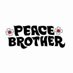 PEACE BROTHER
