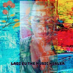 Ladi Zu The Music Healer