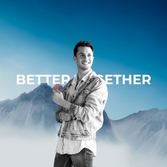 Better Together