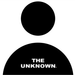 THE UNKNOWN.