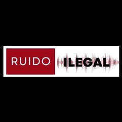 Ruido Ilegal