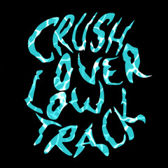 Crush Over Low Track
