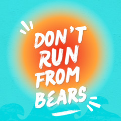 Don’t Run from Bears