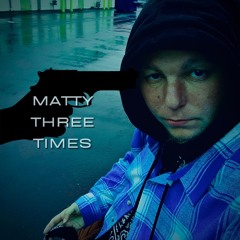 Matty Three Times