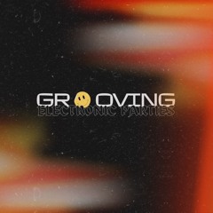 Grooving _ electronic parties