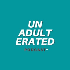 UnADULTerated Podcast