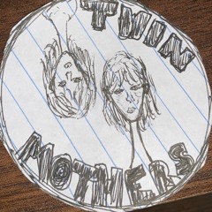 TWIN MOTHERS