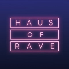 HAUS of RAVE