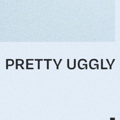 Pretty Uggly