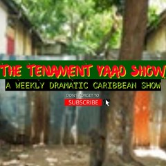The Tenament Yaad Show